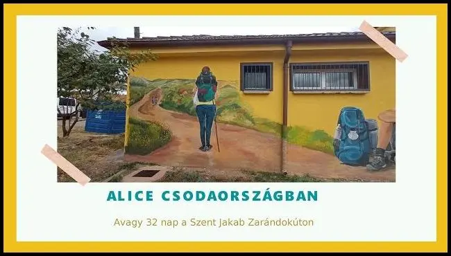 Alice Csodaországban, avagy 32 nap a Szent Jakab Zarándokúton