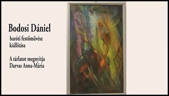 Bodosi Dániel baróti festőművész kiállítása